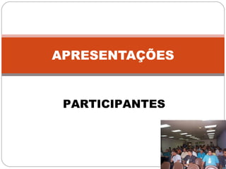 APRESENTAÇÕES PARTICIPANTES 