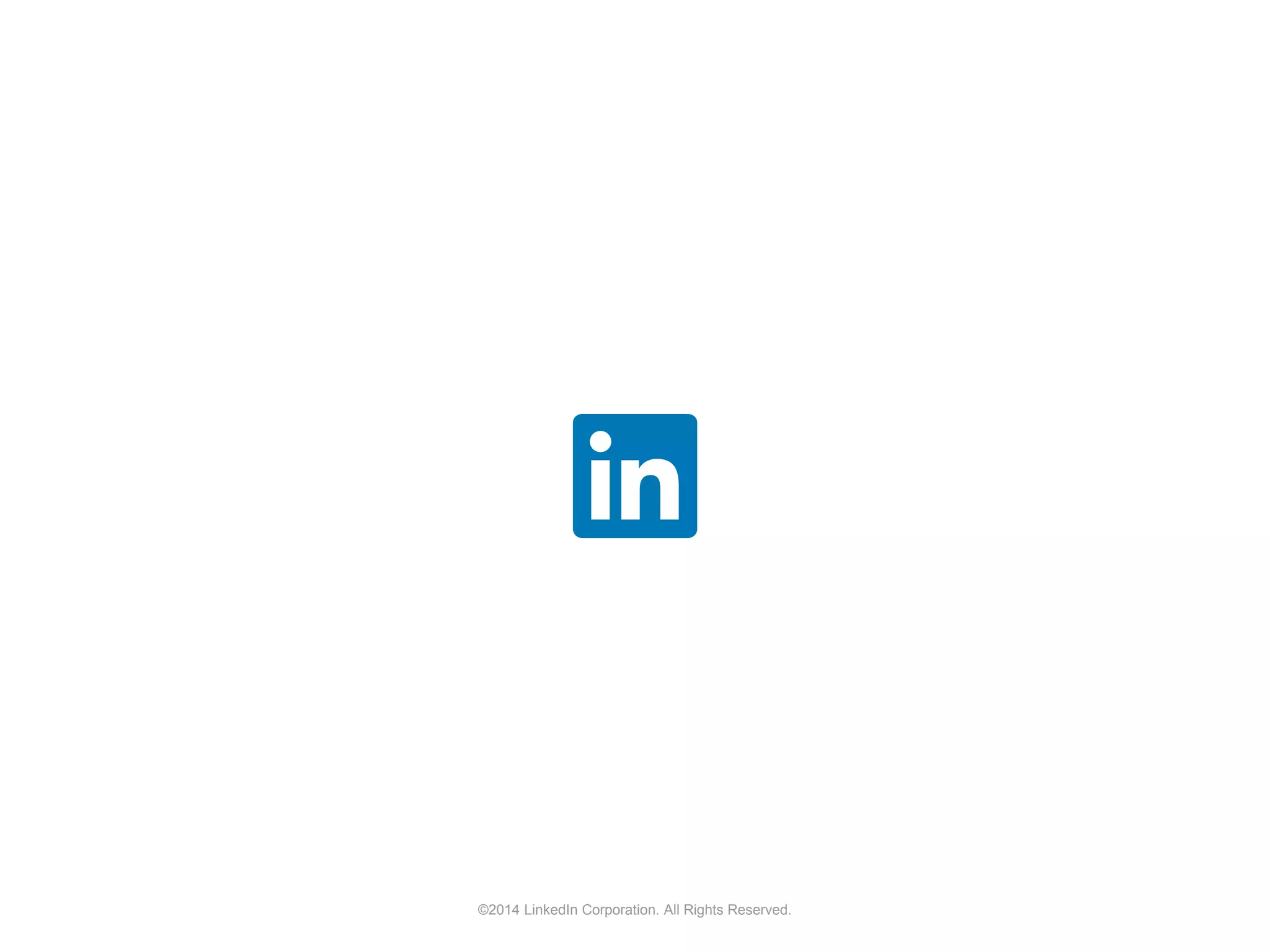 ©2014 LinkedIn Corporation. All Rights Reserved.
 