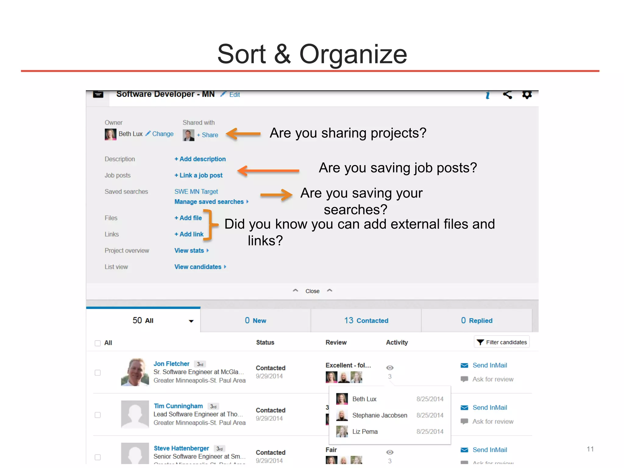 11
Sort & Organize
Are you sharing projects?
Are you saving job posts?
Are you saving your
searches?
Did you know you can add external files and
links?
 