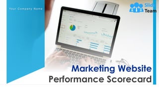 Marketing Website
Performance Scorecard
Yo u r C o m p a n y N a m e
 