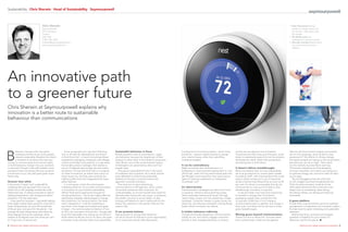 Sustainability | Chris Sherwin | Head of Sustainability | Seymourpowell



                                       Chris Sherwin                                                                                                                                                                                                                                   1 Nest Thermostat Asking
                                       Seymourpowell                                                                                                                                                                                                                                     people to change doesn’t go
                                       327 Lillie Road                                                                                                                                                                                                                                   far enough – help them make
                                       London                                                                                                                                                                                                                                            the change
                                       SW6 7NR                                                                                                                                                                                                                                         2 The Bimbo pack was
                                                                                                                                                                                                                                                                                          
                                       T 020 7381 6433                                                                                                                                                                                                                                   redesigned to preserve bread
                                       E design@seymourpowell.com                                                                                                                                                                                                                      3 Aircruise concept Why fly when
                                       www.seymourpowell.com                                                                                                                                                                                                                             you can slow travel to your
                                                                                                                                                                                                                                                                                         holiday?




An innovative path
to a greener future                                                                                                                                                                                                                                                                2

Chris Sherwin at Seymourpowell explains why
innovation is a better route to sustainable
behaviour than communications




                                                                                                                                                                      1                                                                                                            3




B
        ehaviour change is the new green                   A less recognised ‘win’ was Ariel following          Sustainable behaviour in focus                            Funding local community projects – which many        as they are non-physical and immaterial.                Take the UK Government’s largely unsuccessful
        marketing frontier as we move people            Turn to 30 with the development and launch              Brands started to look at consumption, usage              brands do – doesn’t require brands to change         Consumers are often busy and time-poor, so far          Act on CO2 campaign, which aimed to raise
        towards sustainable lifestyles, but what’s      of Ariel Excel Gel – a liquid concentrate (fewer        and behaviour because the largest part of their           real, material issues, other than reshuffling        better to seamlessly weave this into the product        awareness of “the effects of climate change,
        a marketer to do about this: bet your           ingredients, packaging, transport), with dosage         footprint is often when in the hands of consumers.        marketing budgets.                                   and behaviour itself, rather than giving them           the impact people are having on the environment
money on communications and social media,               control (controlled consumption), in a top-down         Over 80 per cent of the environmental impacts                                                                  something else to think about.                          and what you can do to help”. Now check
or build behaviour change into your products            format (less product wastage), that washes as           of detergents are governed by when and how                It can be contradictory                                                                                      out the recently launched Nest Learning
or services? Though a less well-trodden route,          low as 15 degrees (less energy use and carbon           people wash.                                              Might consumers see contradictions in a              It doesn’t deliver breakthroughs                        Thermostat created by ex-iPod designers.
we believe that innovating with your products           emissions). It’s true that Ariel had no monopoly           This places sustainability firmly in the hands         toothpaste or cleaning brand asking them to ‘turn    Many now believe that, for true sustainability,         It’s smart, beautiful, cool, learns your behaviour
and services is our only real great green hope.         on these innovations, as others were active on          of marketers and innovators. As a result, brands          off the tap’, when the very same brands spent the    we must go beyond our current green tweaks              to optimise energy use, and turns itself off when
Here’s why.                                             these issues too, but they were certainly the           have defaulted to influencing sustainable                 last 40 years convincing them they need various      to existing ‘stuff’, with improvements that could       you’re away.
                                                        highest profile and most integrated with these          behaviours through a communications-led                   types of cleaning implements or toothpaste/          reduce carbon emissions or use of resources                 The mind boggles at how the £10m Act
Greener than white                                      green features.                                         approach via brand activation.                            mouthwash, etc?                                      across a brand’s total lifecycle by as much as 95       on CO2 budget could aid innovations like this.
In the world of ‘green’ and ‘sustainability’               In a microcosm, here’s the central green                Thus they turn to their advertising,                                                                        per cent. It’s almost inconceivable that we can         Think too what innovation could do for the
marketing (let’s just say green from now on),           marketing dilemma: do you back communication            communications or PR agencies, which control              It’s short-termist                                   communicate our way out of trouble on this:             other green behaviours that consumers must
Ariel’s Turn to 30 campaign remains the most            or innovation for your brand’s sustainability           the brand’s interaction with customers. It’s              Communication campaigns are often short-lived        breakthrough innovation is required.                    adopt, such as composting, water saving,
referenced case. In asking consumers to reduce          efforts? Both Ariel’s approaches focused on             understandable, as it’s how brands have acted for         or seasonal, linked to brand planning cycles;          It may be harder and more time-consuming              line-drying clothes, eco-driving and reducing
washing temperature, save energy and carbon             changing behaviour – the former highly effective        decades when faced with new issues, or pressures          while sustainable behavioural issues, like high      for brands to change their formulation,                 food waste.
emissions, it hit the sweet spot.                       advertising campaign asked people to change             like health concerns or social media. It’s also           carbon diets, simply can’t be cracked by a single    packaging, supply chain, production line
   It was good for business – reportedly helping        their behaviour via communications, the latter          limiting and flawed as it won’t really work for the       campaign. Consumer interest in green issues can      or business model than it is to change a                A green platform
Ariel regain market share; good for consumers –         had it ‘designed in’. It will be interesting to         brand, the customer or the planet. Here are five          waver too, but they are interested in doing things   communications plan or website, but change it           As with Ariel, communications can be an excellent
lower temperatures can save UK households               see which is the longer-term behavioural game           reasons why.                                              better, which innovation can deliver.                they must. Innovation will be the key to these          springboard or complement, but innovation really is
£130 per year; and good for the planet – the            changer – the communications initiative of Turn                                                                                                                        green breakthroughs.                                    the best route for green marketing and sustainable
average UK wash temperature went down by                to 30 or the innovation of Excel Gel – though with      It can promote laziness                                   It tackles behaviour indirectly                                                                              behaviour.
three degrees during the campaign, while                Excel Gel reportedly now making up one-third of         Asking people to change their behaviour                   Though emotionally appealing, communications         Moving green beyond communications                        Redirecting focus, priorities and budgets
washes at 30 degrees rose from three per cent           Ariel’s sales and 40 per cent of its value, the green   can be an excuse for brands to push responsibility        simply do not, and cannot, engage consumers          There’s no limit to where this ‘innovate rather         upstream is healthier for your brand, for
to 17 per cent. A real win-win.                         innovation route certainly looks more sustainable.      on to consumers and do little themselves.                 directly in their everyday behaviour or actions,     than communicate’ model can be applied.                 behaviour and for the planet. l

2 | Opinions from design and brand consultants                                                                                                                                                                                                                                                   Opinions from design and brand consultants | 3
 