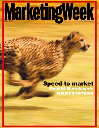 May 8 2008                www.marketingweek.co.uk




             Speed to market
              Reckitt Benckiser’s
                winning formula
 