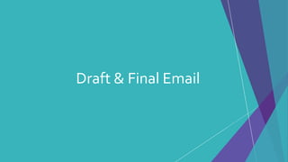 Draft & Final Email
 