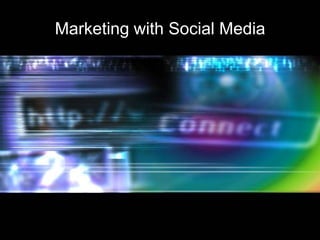 Marketing with Social Media 