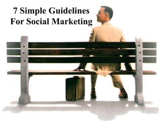 7 Simple GuidelinesFor Social Marketing