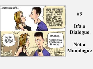 #3It’s a DialogueNot a Monologue