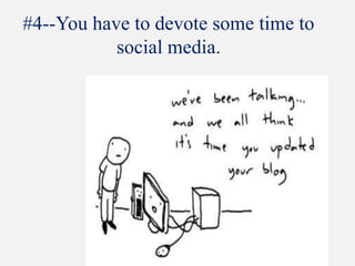 #4--You have to devote some time to social media.