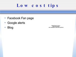 Low cost tips Facebook Fan page Google alerts Blog 