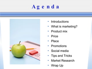 Agenda <ul><li>Introductions </li></ul><ul><li>What is marketing? </li></ul><ul><li>Product mix </li></ul><ul><li>Price </...