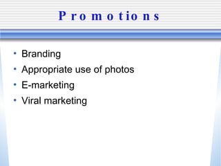 Promotions Branding Appropriate use of photos E-marketing Viral marketing 