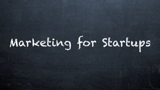 Marketing for Startups
 