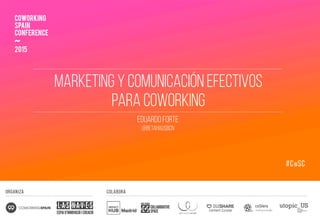 Marketing y comunicación efectivos
para coworking
Eduardo forte
@betahausbcn
 