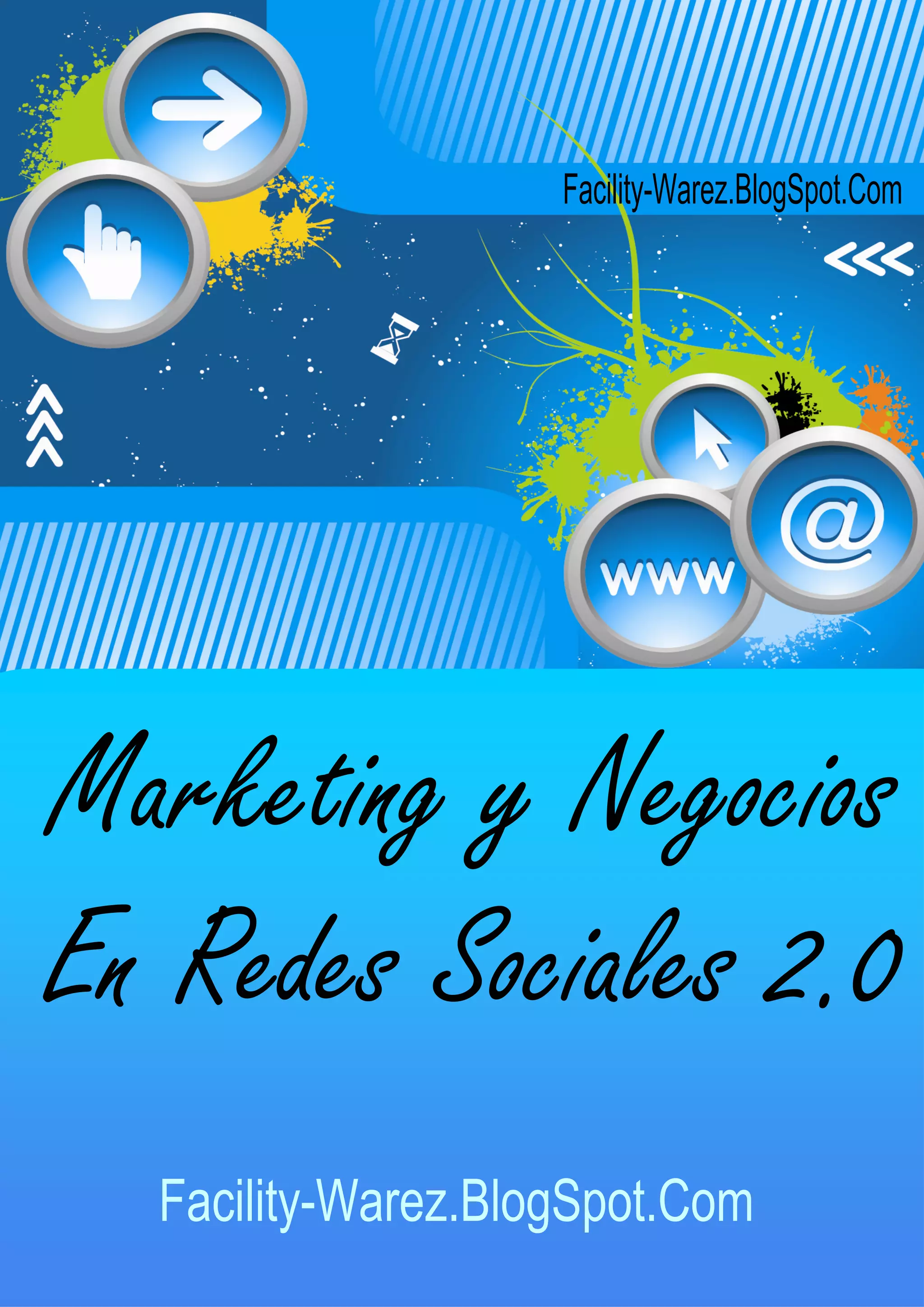 Reporte “Marketing y Negocios en Redes Sociales” de Alexander Bobadilla   1




                                                  Facility-Warez.BlogSpot.Com




Marketing y Negocios
En Redes Sociales 2.0
   Facility-Warez.BlogSpot.Com
                      www.AlexanderBobadilla.Ning.Com
                      Red Social de Negocios en Internet
 