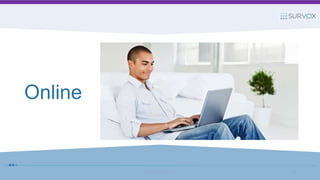 Online
© 2017 Survox Inc. 26
 