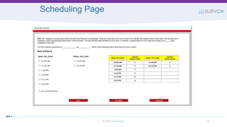 Scheduling Page
© 2017 Survox Inc. 35
 