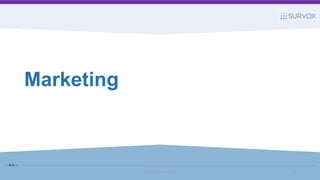 Marketing
© 2017 Survox Inc. 45
 