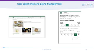 © 2017 Survox Inc. 47
User Experience and Brand Management
 