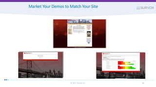 © 2017 Survox Inc. 48
Market Your Demos to Match Your Site
 