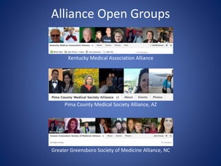 Alliance Open Groups
Kentucky Medical Association Alliance
Pima County Medical Society Alliance, AZ
Greater Greensboro Society of Medicine Alliance, NC
 