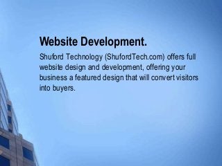 Website Development.
Shuford Technology (ShufordTech.com) offers full
website design and development, offering your
busine...