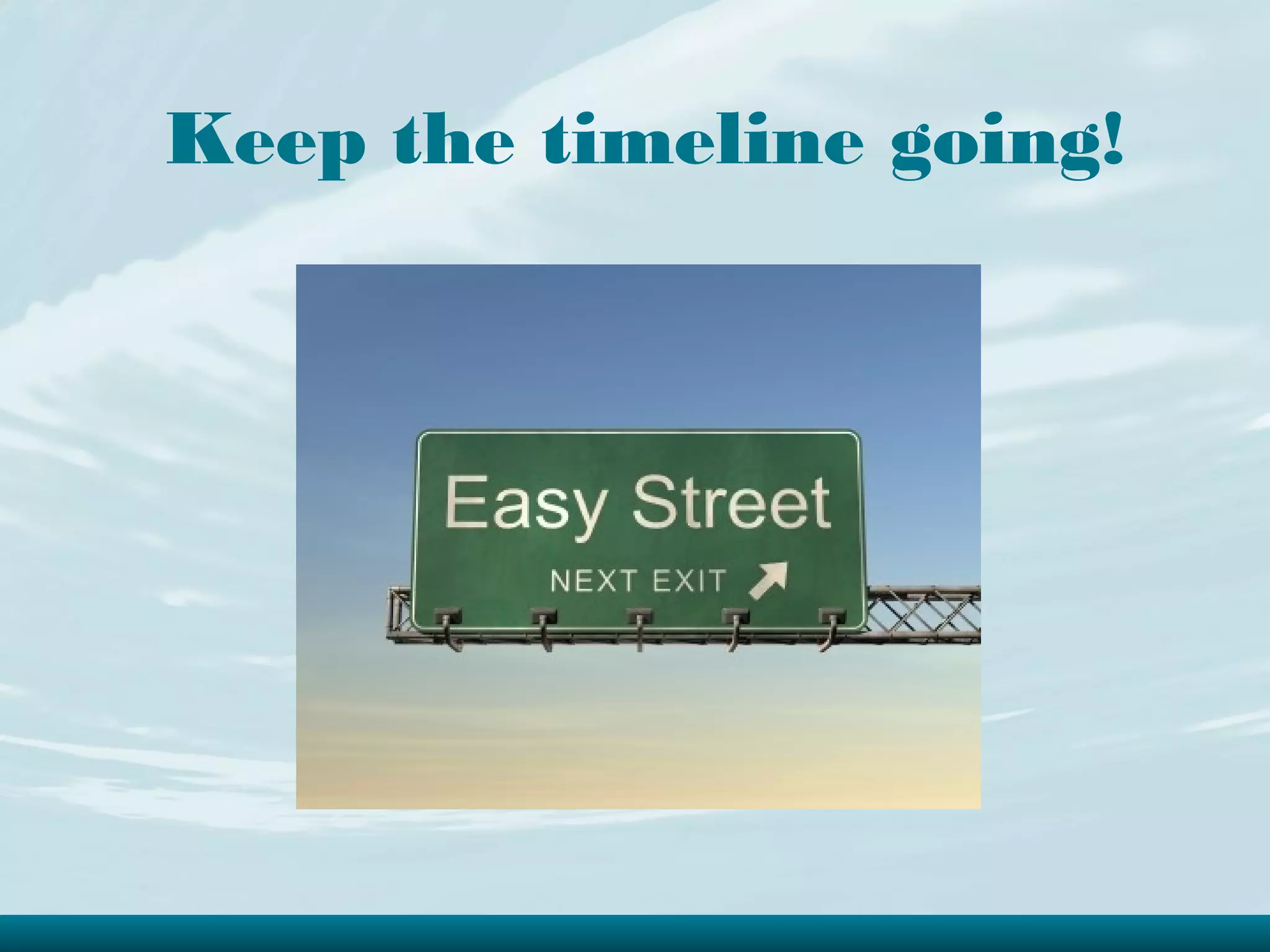 Keep the timeline going!
 