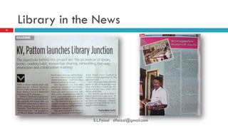 Library in the News 
23 
S.L.Faisal slfaizal@gmail.com  