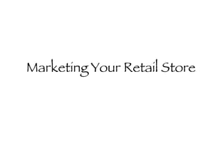 Marketing Your Retail Store 