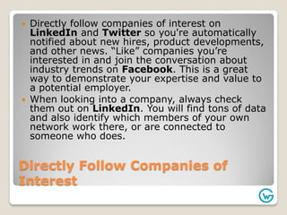 Directly Follow Companies of
Interest
 Directly follow companies of interest on
LinkedIn and Twitter so you're automatica...