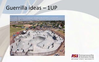 Guerrilla ideas – 1UP
 