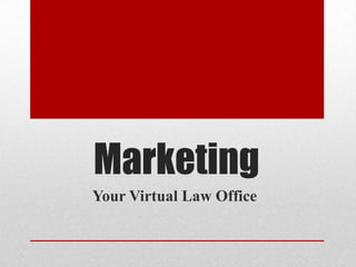 Marketing
Your Virtual Law Office
 