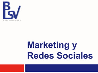Marketing y
Redes Sociales
 