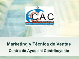 Marketing y Técnica de Ventas Centro de Ayuda al Contribuyente 