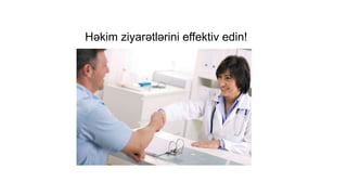 Həkim ziyarətlərini effektiv edin!
 