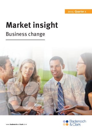 www.badenochandclark.com
Market insight
Business change
2015 Quarter 1
 