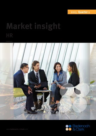 www.badenochandclark.com
Market insight
HR
2015 Quarter 1
 
