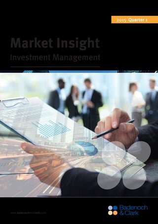 www.badenochandclark.com
Market Insight
Investment Management
2015 Quarter 1
 
