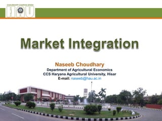 Naseeb Choudhary
Department of Agricultural Economics
CCS Haryana Agricultural University, Hisar
E-mail: naseeb@hau.ac.in
 