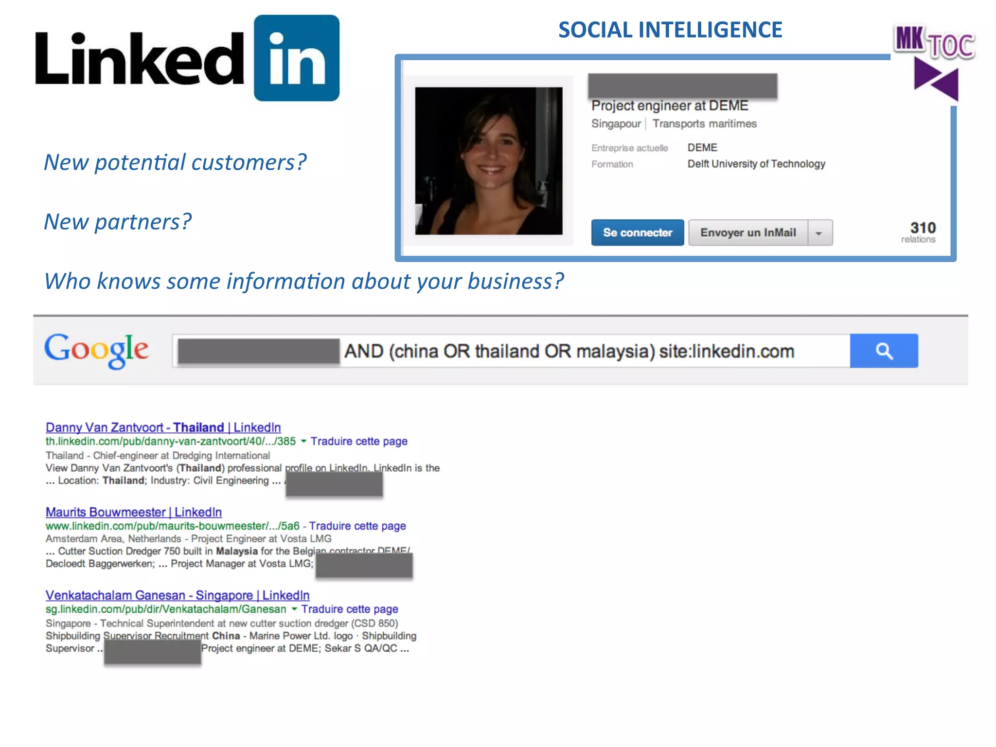SOCIAL	
  INTELLIGENCE	
  

New	
  poten2al	
  customers?	
  
	
  
New	
  partners?	
  	
  
	
  
Who	
  knows	
  some	
  informa2on	
  about	
  your	
  business?	
  

 