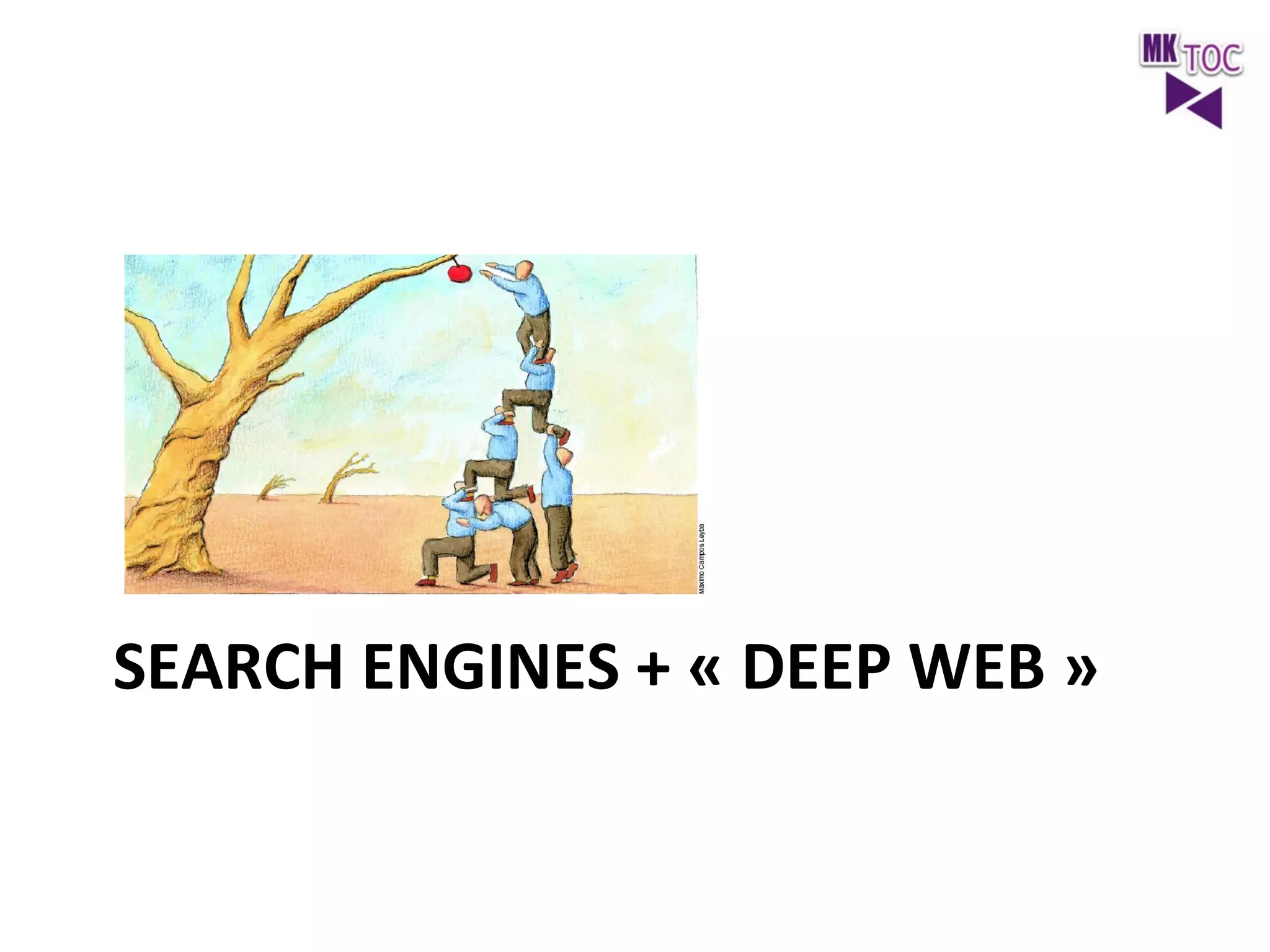 SEARCH	
  ENGINES	
  +	
  «	
  DEEP	
  WEB	
  »	
  

 