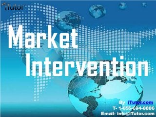 Market
Intervention
T- 1-855-694-8886
Email- info@iTutor.com
By iTutor.com
 