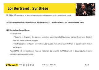 Loi Bertrand : Synthèse
 Objectif : renforcer la sécurité sanitaire du médicament et des produits de santé


 Vote Assem...