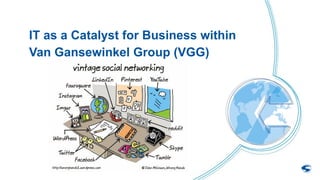 IT as a Catalyst for Business within
Van Gansewinkel Group (VGG)
 