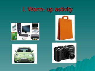 I. Warm- up activity
 