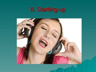 II. Starting-up
 