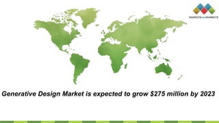 Generative Design Market is expected to grow $275 million by 2023
 