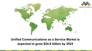 Unified Communications as a Service Market is
expected to grow $24.8 billion by 2024
 