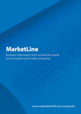 Business information from around the world,
across markets and inside companies




                     www.marketlineinfo.com/corporate
 