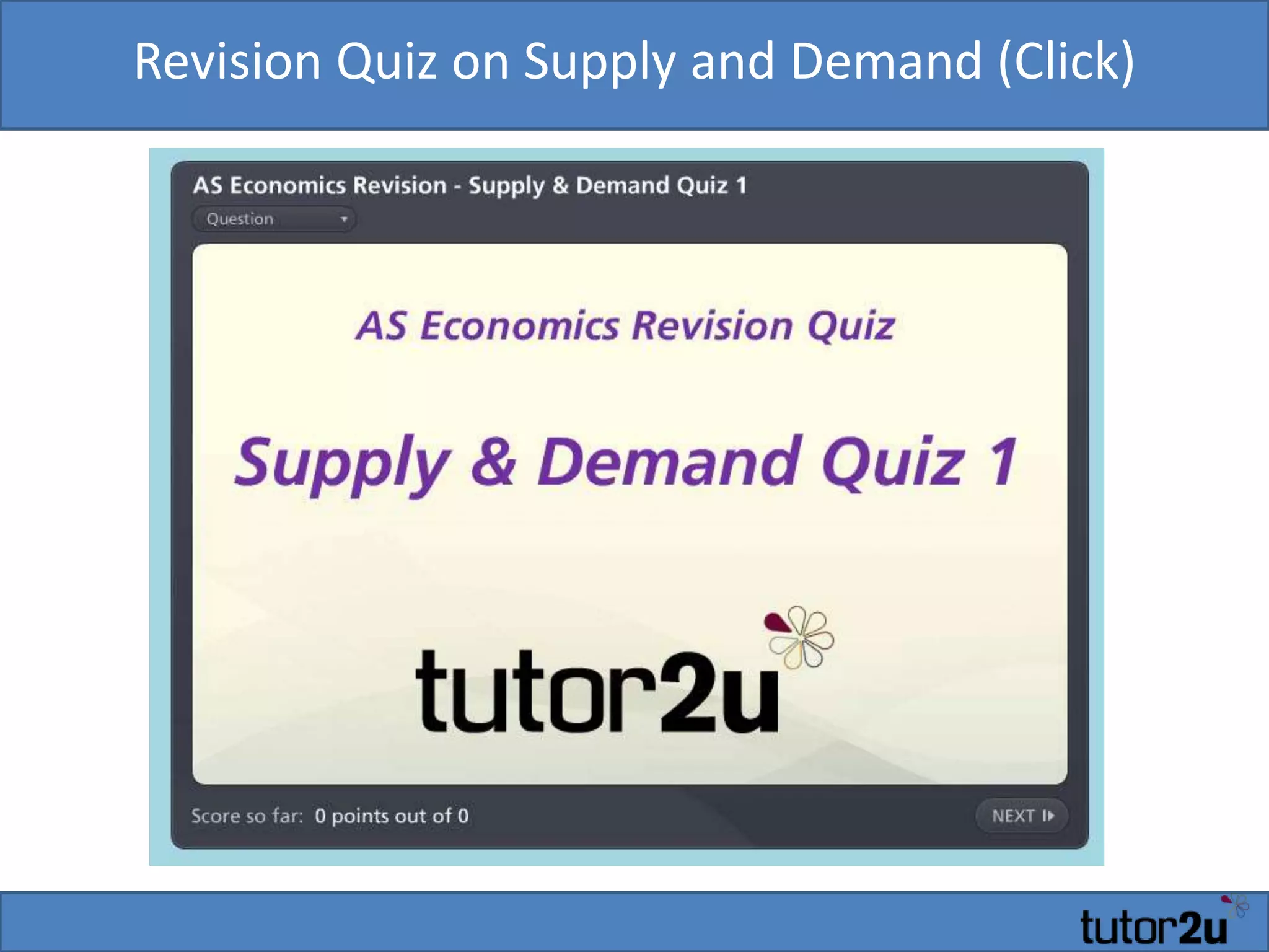 Revision Quiz on Supply and Demand (Click)
 