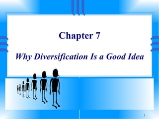 Chapter 7 Why Diversification Is a Good Idea 