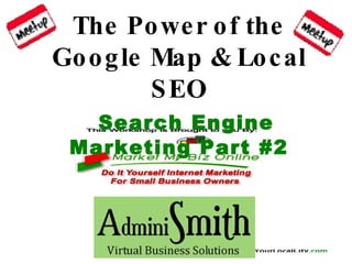 The Power of the Google Map & Local SEO Search Engine Marketing Part #2 